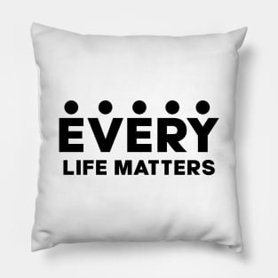 Every Life Matters Pillow