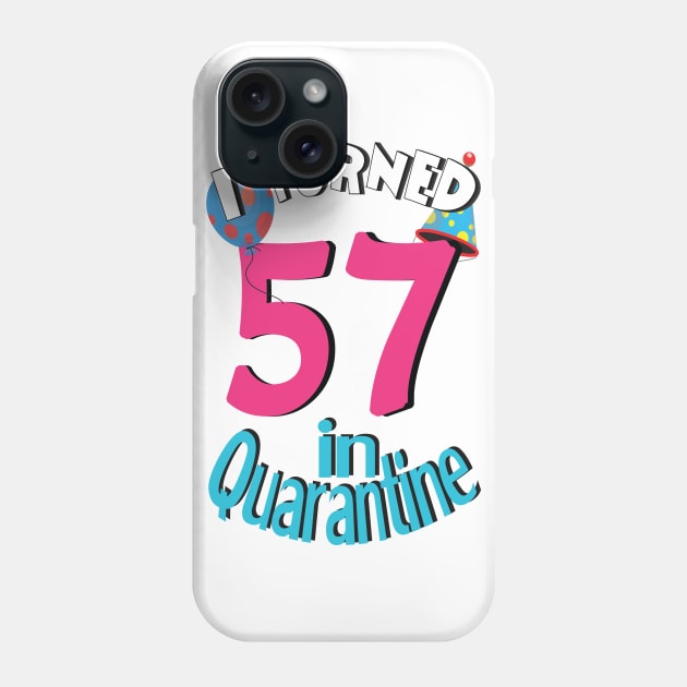 I turned 57 in quarantined Phone Case by bratshirt