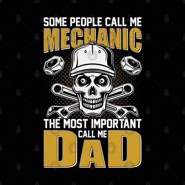 Some People Call Me Mechanic The Most Important Call Me Dad Tshirt by Rezaul