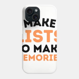 Make Lists to Make Memories Phone Case