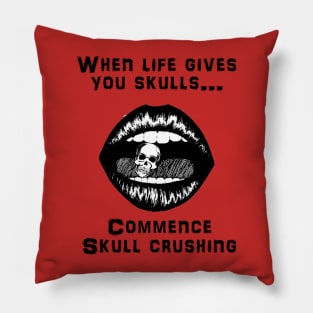 When Life Gives You Skulls... Pillow