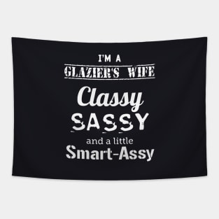 Im A Glaziers Wife Classy Sassy And A Little Smart Assy Wife Tapestry