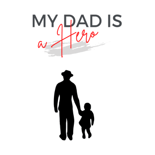 my dad is hero, fathers day gift, gift for dad T-Shirt