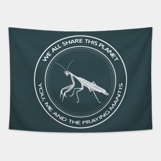 Praying Mantis - We All Share This Planet - insect design Tapestry