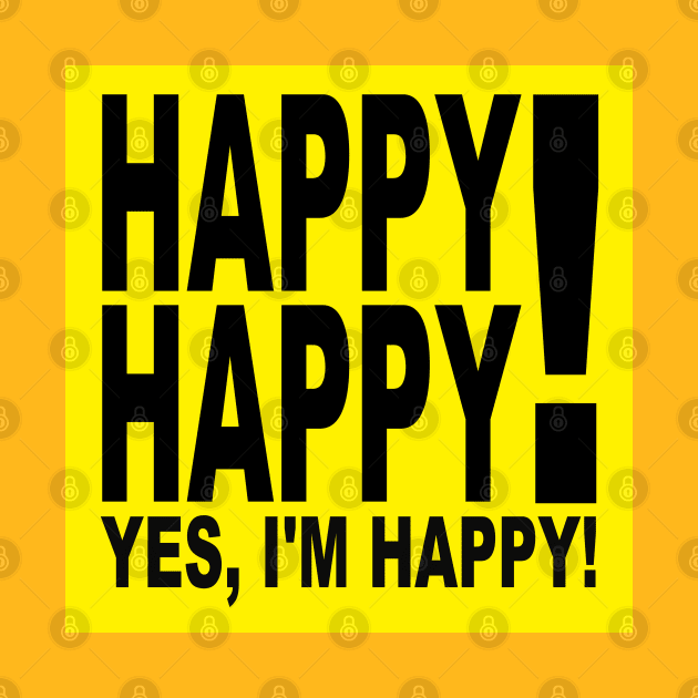 Happy Happy! Yes, I’m Happy! (Mantra Store) by Bill Ressl at Center To Awaken Kindness