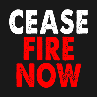 Cease fire Now T-Shirt