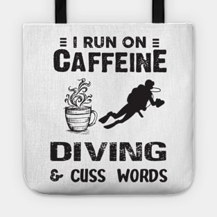 I Run On Caffeine Diving And Cuss Words Tote