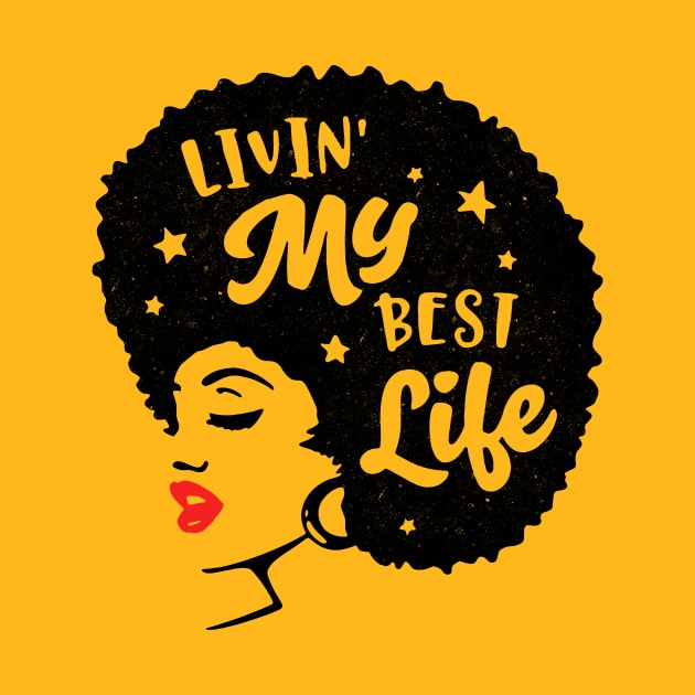 Livin My Best Life! Gift For Black Women by Jamrock Designs