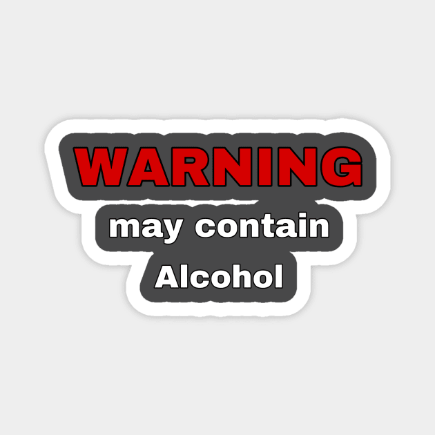 Warning - May Contain Alcohol Magnet by Weird.Funny.Odd