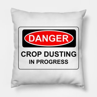 DANGER crop dusting in progress Pillow