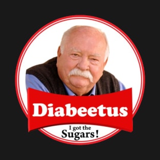 Diabeetus I Got The Sugars T-Shirt