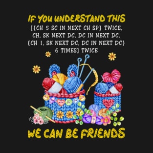 If You Understand This We Can Be Friends T-Shirt