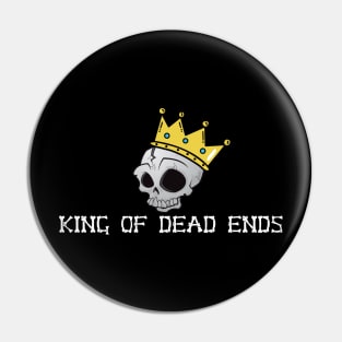 King Of Dead Ends Pin