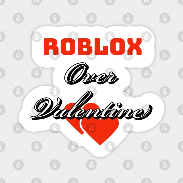 Roblox over valentine Magnet by Imaginate