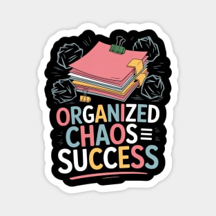 Organized Chaos Equals Success Funny Messy Desk Pro Magnet