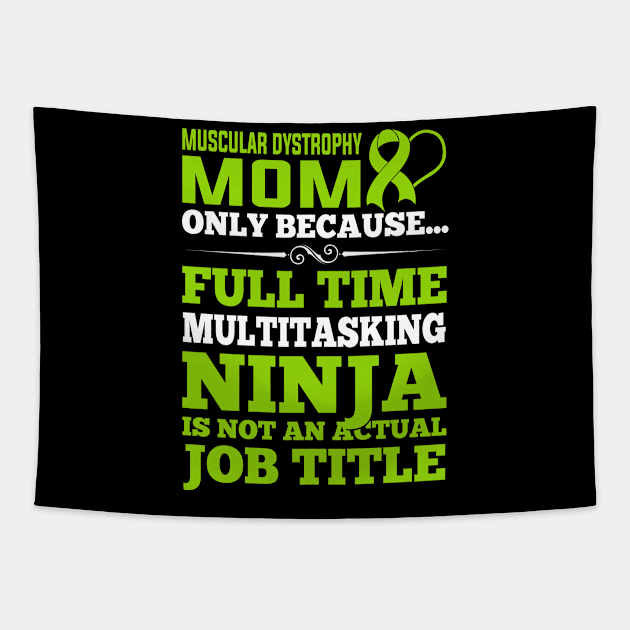 Muscular Dystrophy Awareness Mom Only Because Full Time Tapestry by mateobarkley67