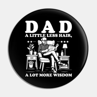 Dad A Little Less Hair, A Lot More Wisdom - Father's Day Pin