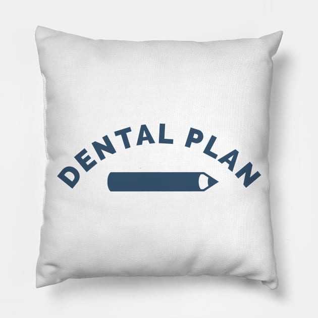 Dental Plan Pillow by karutees