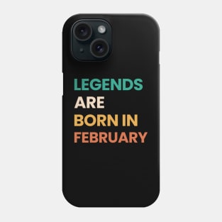 legends are born in february Phone Case