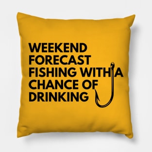 weekend forecast fishing with a chance of drinking Pillow