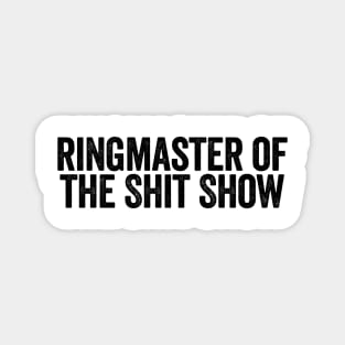 Ringmaster Of The Shit Show Black Magnet