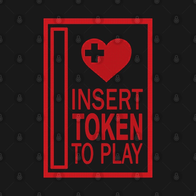 Insert Token To Play by KeithKarloff