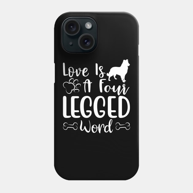 LOVE IS A FOUR LEGGED WORD Phone Case by BWXshirts