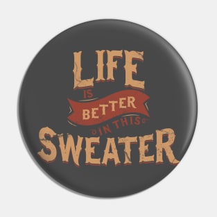 Life Is Better In This Sweater Pin