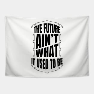 The future Ain't what it used to be Tapestry