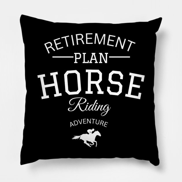 RETIREMENT PLAN horse riding Pillow by bless2015