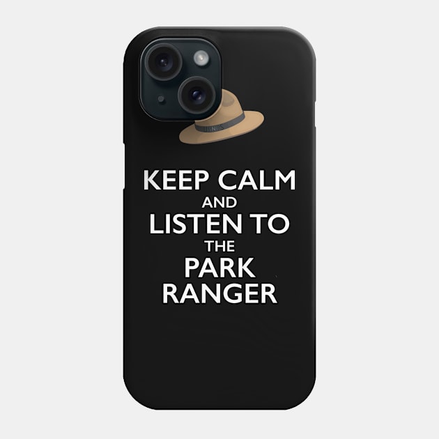 Keep Calm and Listen to the Park Ranger T-Shirt Phone Case by bbreidenbach