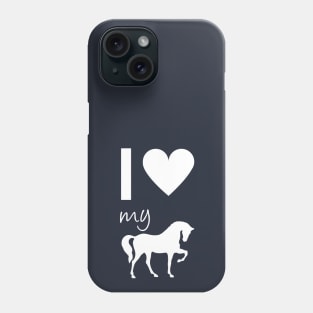 I love my horse Phone Case