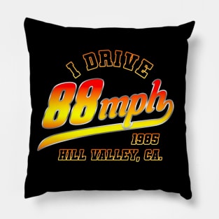 I Drive 88 MPH Pillow