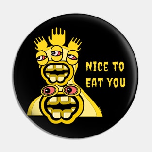 Nice To Eat You Pin