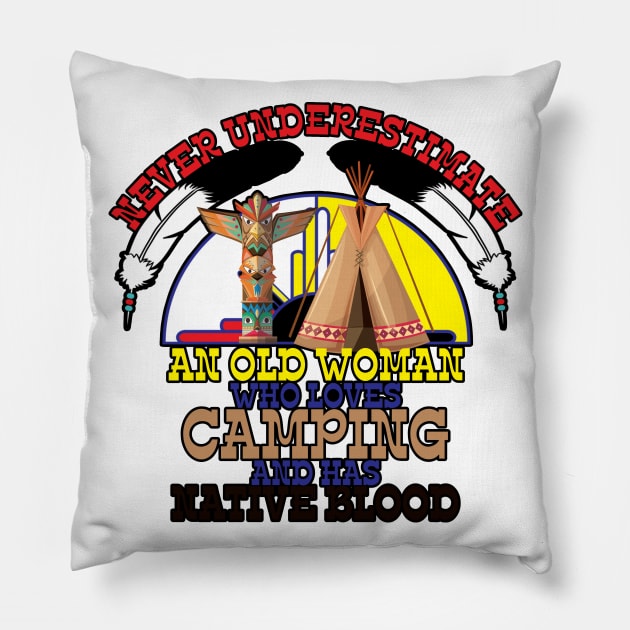 Never Underestimate An Old Woman Who Loves Camping And Has Native Blood Pillow by Orlind