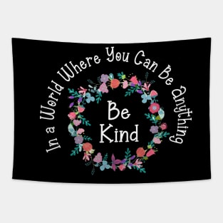 in a world where you can be anything be kind Tapestry