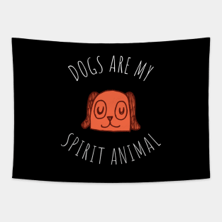 dogs are my spirit animal Tapestry