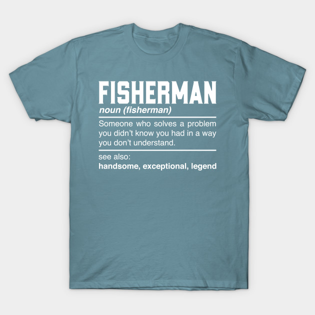 Disover Fisherman Definition Design Fishing Angling Fish Farmar Noun - Fisherman Gift - T-Shirt