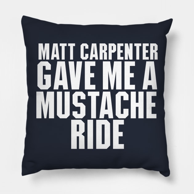 Matt Carpenter Gave Me A Mustache Ride Pillow by Table Smashing