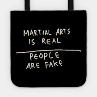 Martial Art Is Real, People Are Fake Tote