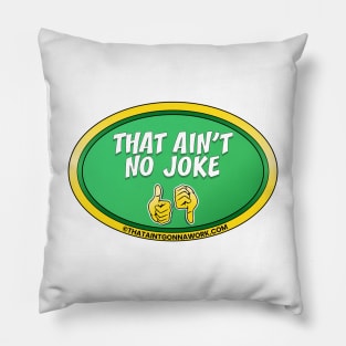 That Aint No Joke Pillow