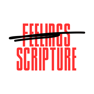 Scripture over Feelings red words T-Shirt