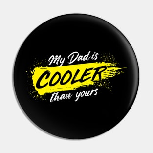 My Dad is Cooler Than Yours T-shirt Design Pin