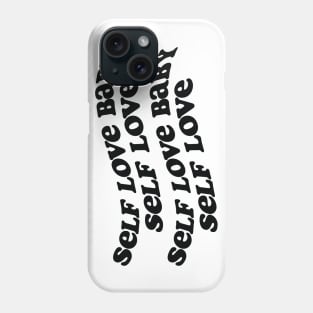 Self love baby! Phone Case