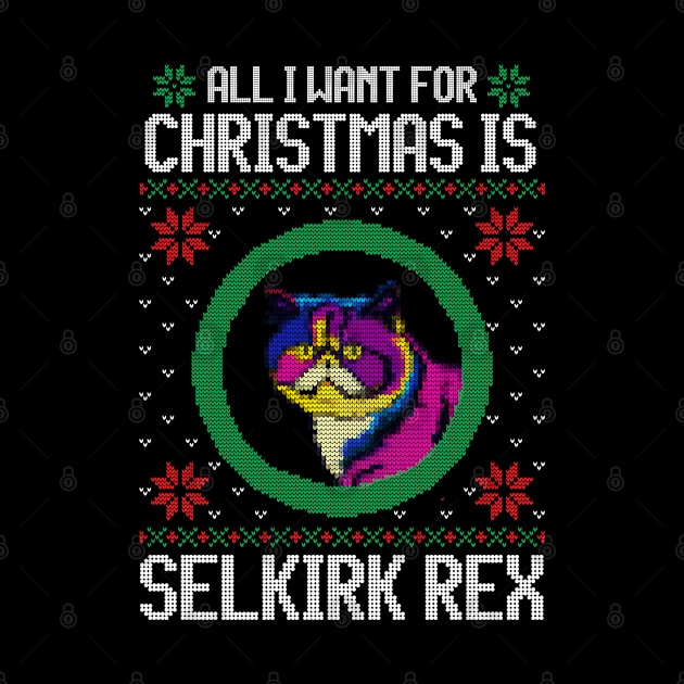 All I Want for Christmas is Selkirk Rex - Christmas Gift for Cat Lover by Ugly Christmas Sweater Gift