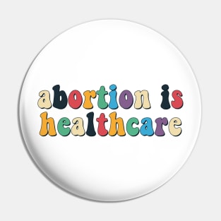 Abortions is healthcare Pin