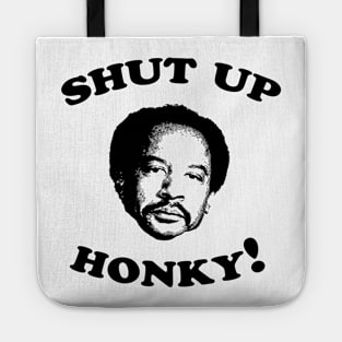 Shut Up Honky! Tote