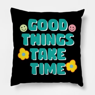 Good things take time motivational quote Pillow