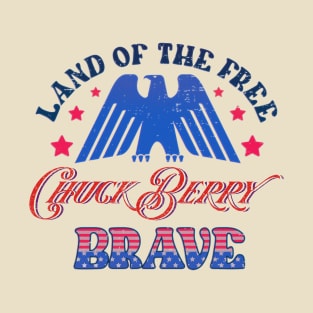 BRAVE CHUCK BERRY - LAND OF THE FREE T-Shirt