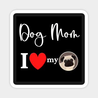 Dog Mom - I love my pug Magnet